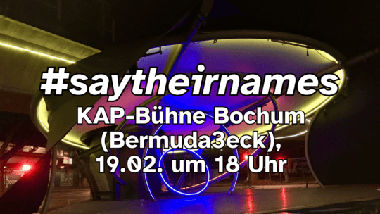 #saytheirnames - Gedenkveranstaltung an der KAP-Bühne Bochum (Bermuda3eck) am 19.02.2026 um 18:00 Uhr